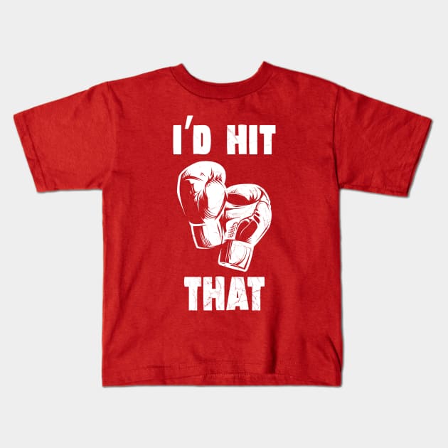 I'D HIT THAT Kids T-Shirt by tvshirts